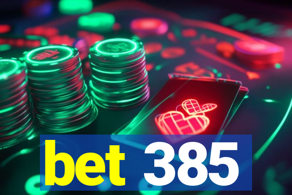 bet 385